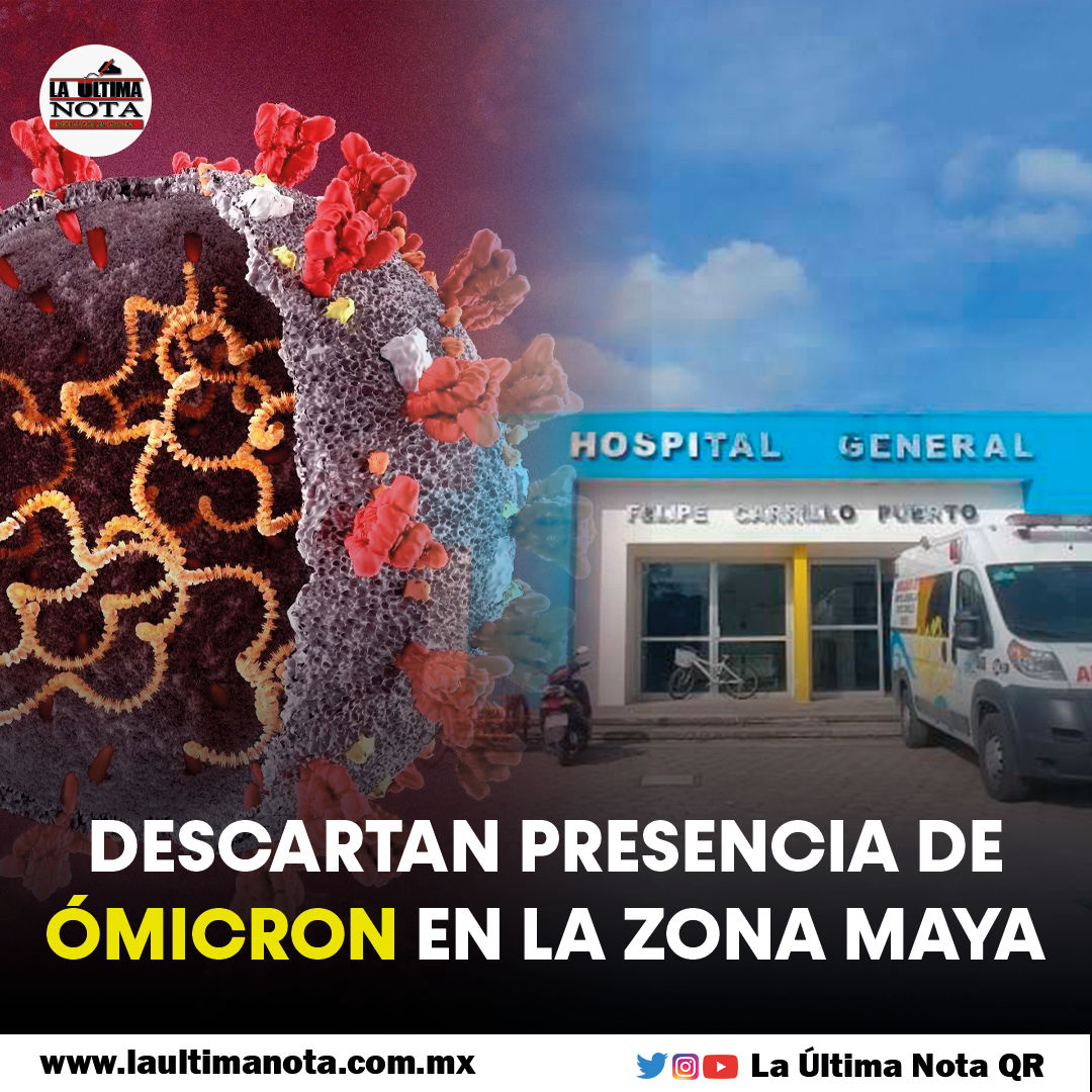 Descartan presencia de Ómicron en la Zona Maya