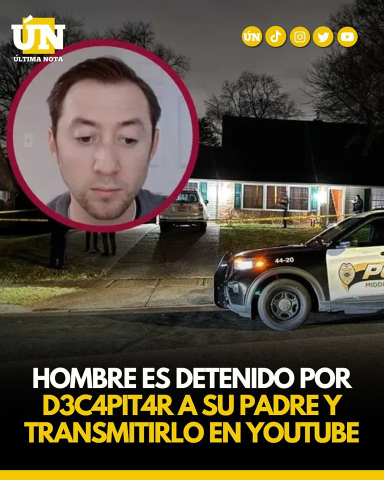 Hombre es detenido por d3c4pit4r a su padre y transmitirlo en YouTube