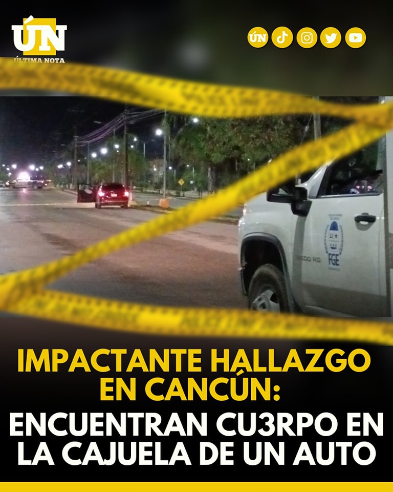 Impactante Hallazgo en Cancún: Encuentran Cuerpo en la Cajuela de un Auto en el Arco Vial