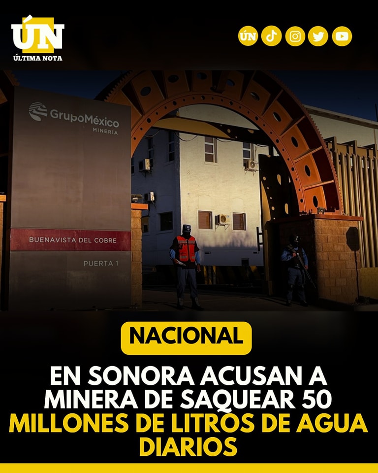En Sonora acusan a minera de saquear 50 millones de litros de agua diarios