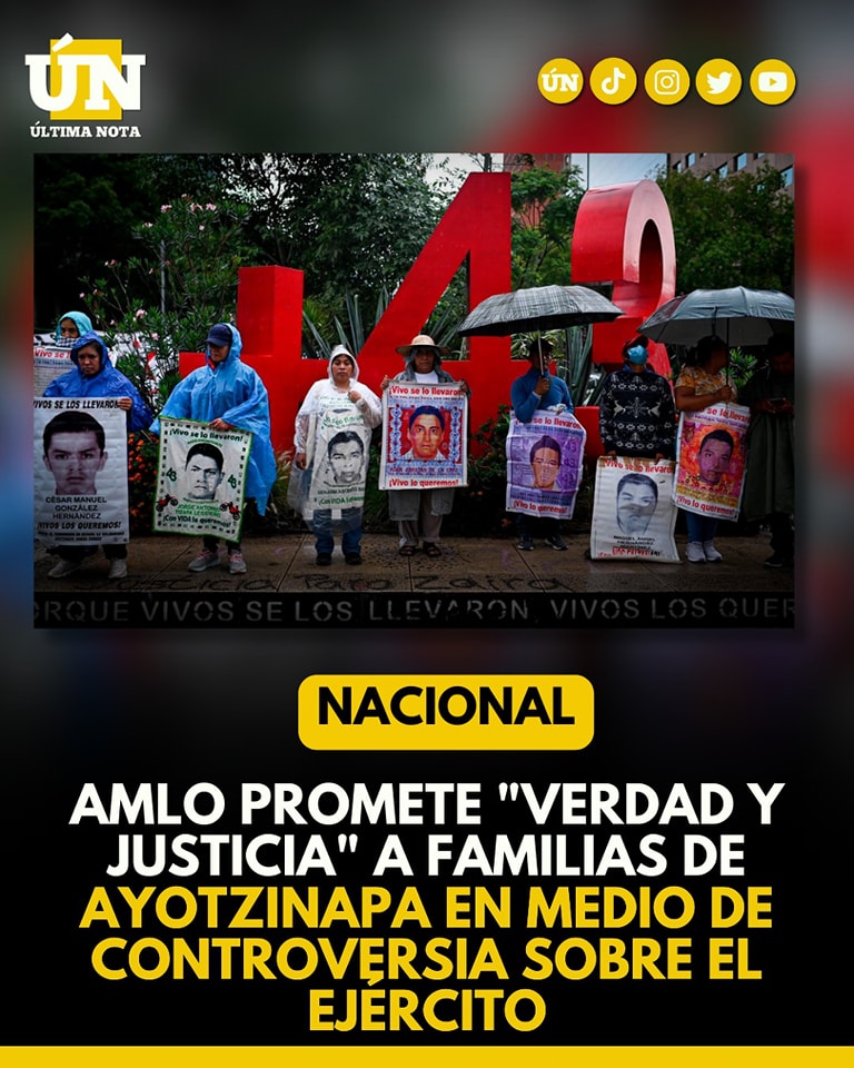 AMLO promete “Verdad y Justicia” a familias de Ayotzinapa en medio de controversia sobre el Ejército