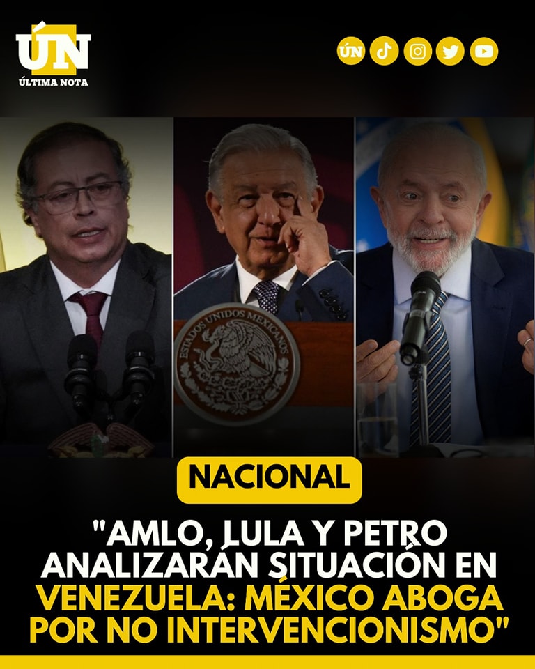 AMLO, Lula y Petro analizarán situación en Venezuela: México aboga por no intervencionismo