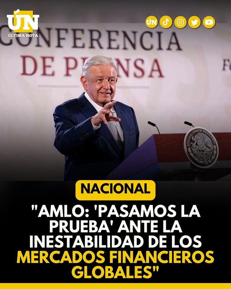 AMLO: Pasamos la prueba ante la inestabilidad de los mercados financieros globales