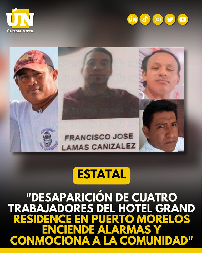 Desaparición de cuatro trabajadores del Hotel Grand Residence en Puerto Morelos enciende alarmas y conmociona a la comunidad