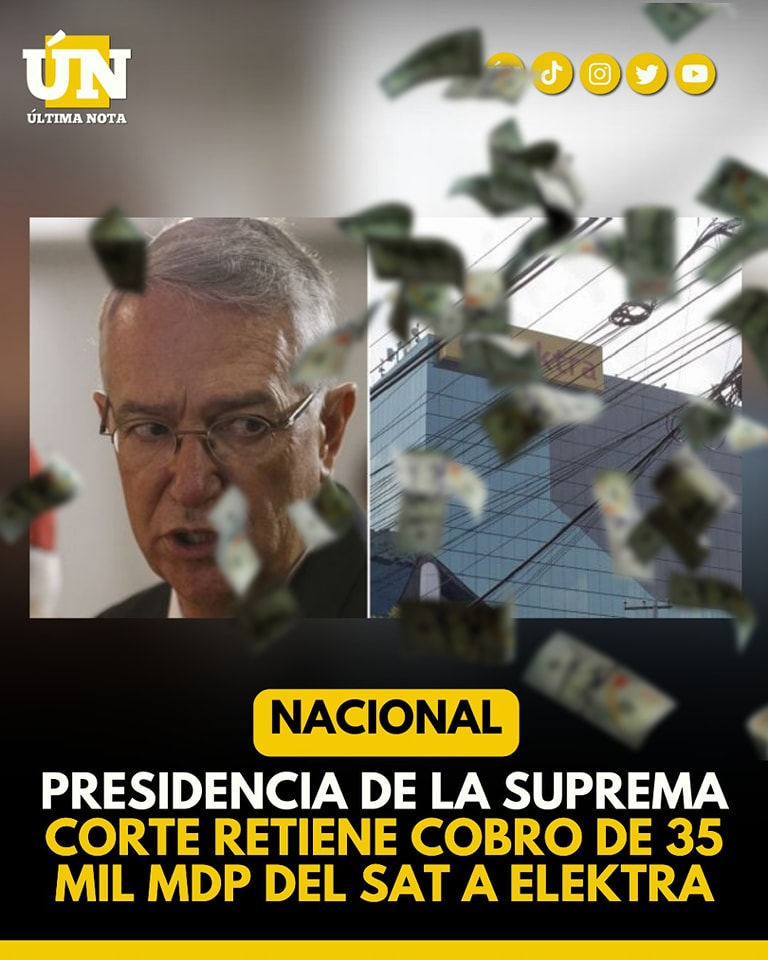 Presidencia de la suprema corte retiene cobro de 35 mil MDP del SAT a Elektra