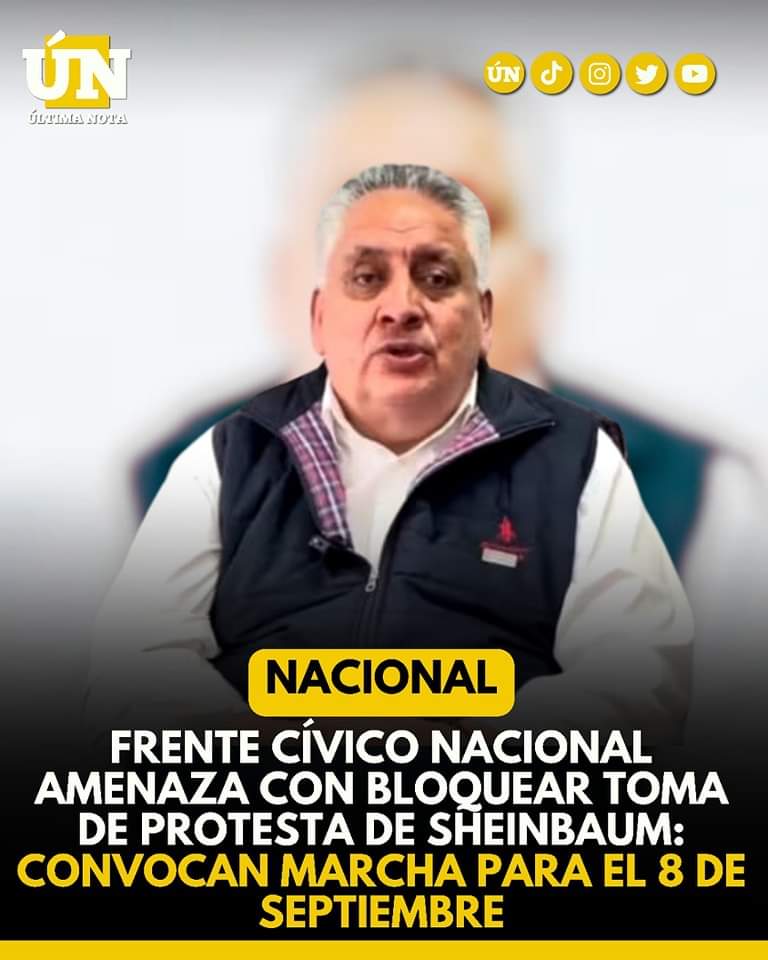 Frente cívico nacional amenaza con bloquear toma de protesta de Sheinbaum: convocan marcha para el 8 de septiembre