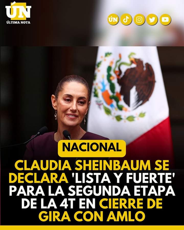 Claudia Sheinbaum se declara ‘lista y fuerte’ para la segunda etapa de la 4T en cierre de gira con AMLO