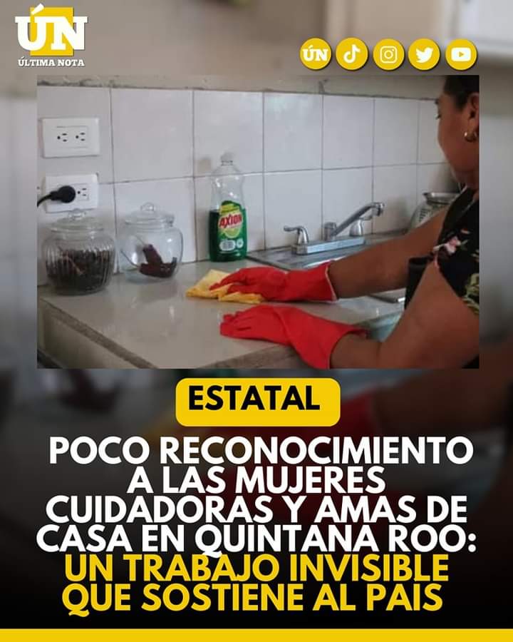 Poco reconocimiento a las mujeres cuidadoras y amas de casa en Quintana Roo: Un trabajo invisible que sostiene al país