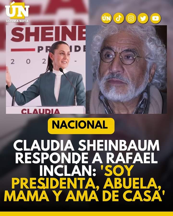 Claudia Sheinbaum responde a Rafael Inclán: ‘Soy presidenta, abuela, mamá y ama de casa’