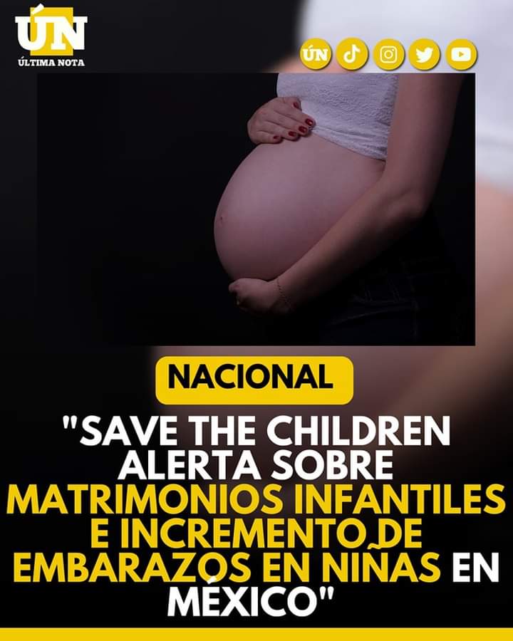 Save The Children alerta sobre matrim0nios infantiles y embar4zos en niñas en México