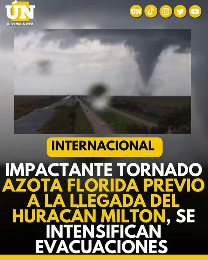 Impactante tornado azota Florida previo a la llegada del huracán Milton, se intensifican evacuaciones.