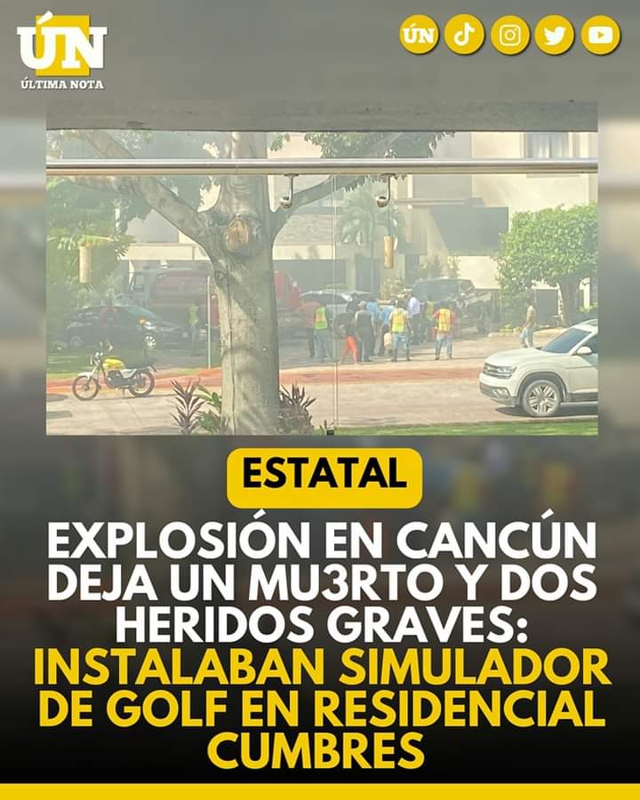 Expl0sión en Cancún deja un mu3rt0 y dos heridos graves: Instalaban simulador de golf en residencial Cumbres