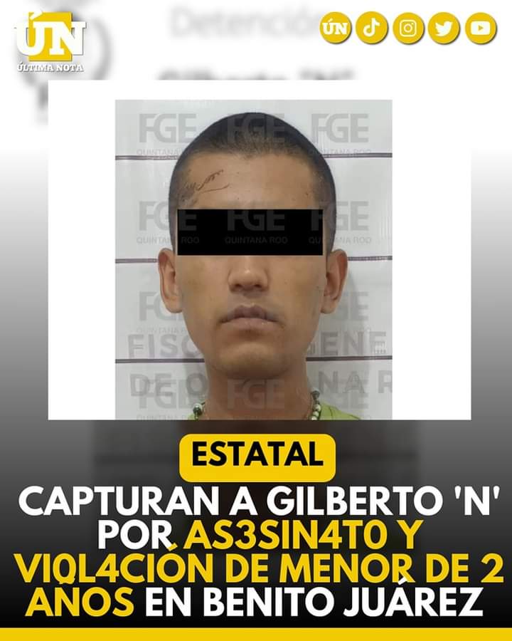 Capturan a Gilberto ‘N’ por 4s3sin4t0 y Vi0l4ción de Menor de 2 Años en Cancún