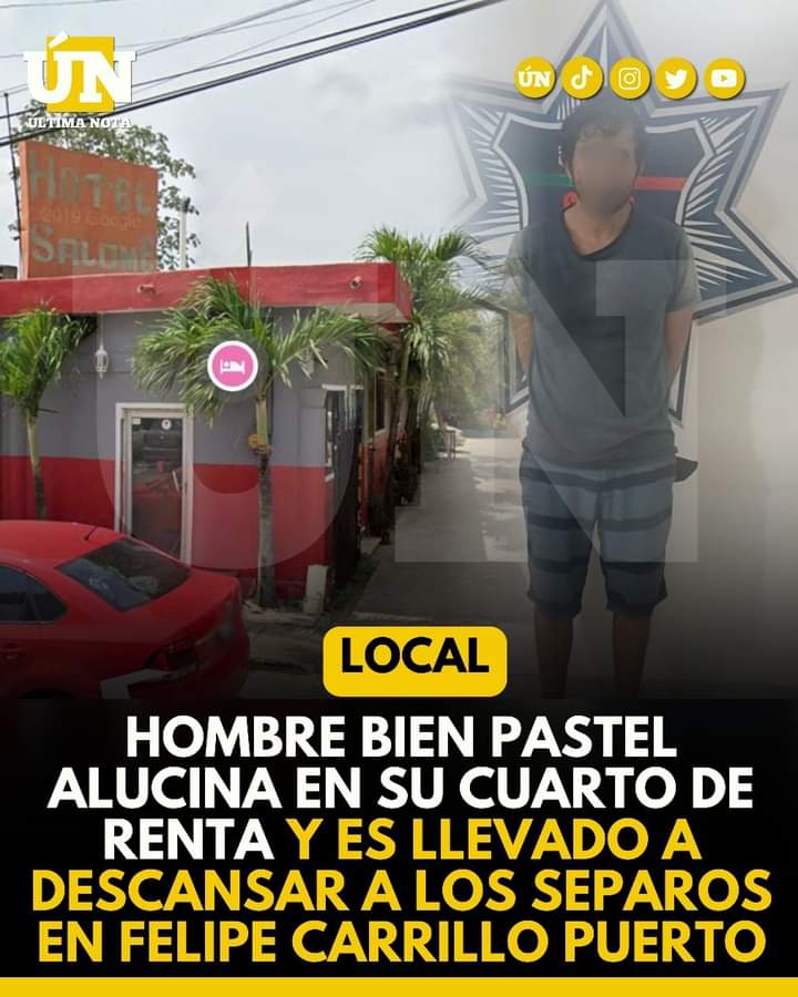 Hombre detenido por alucinar y armar escándalo en hotel de Felipe Carrillo Puerto