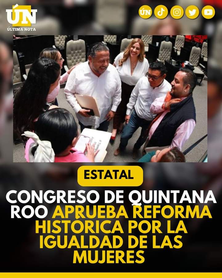 Congreso de Quintana Roo aprueba reforma histórica por la igualdad de las mujeres
