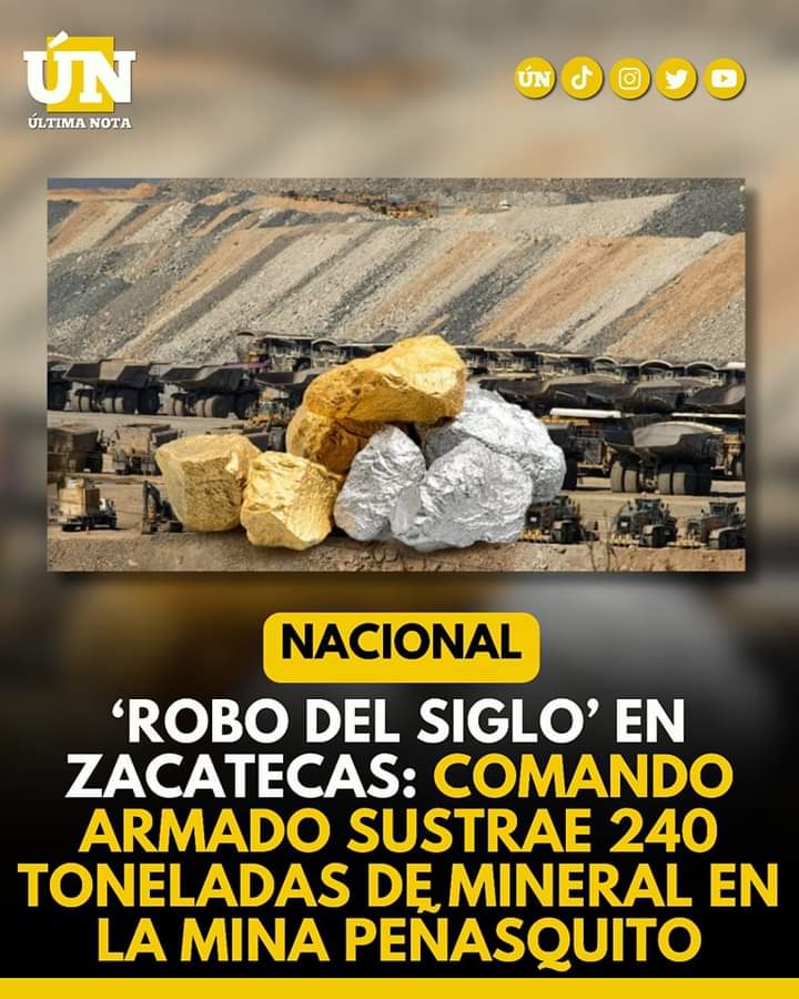‘Robo del Siglo’ en Zacatecas: Comando Armado Sustrae 240 Toneladas de Mineral en la Mina Peñasquito