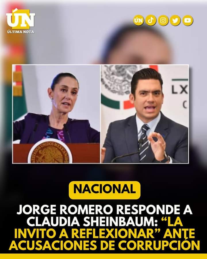 Jorge romero responde a Claudia Sheinbaum: “La invito a reflexionar” ante acusaciones de corrupción