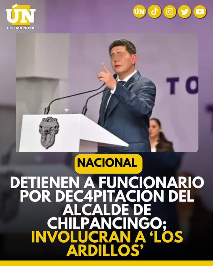 Detienen a funcionario por dec4pitación del alcalde de Chilpancingo; involucran a ‘Los Ardillos’