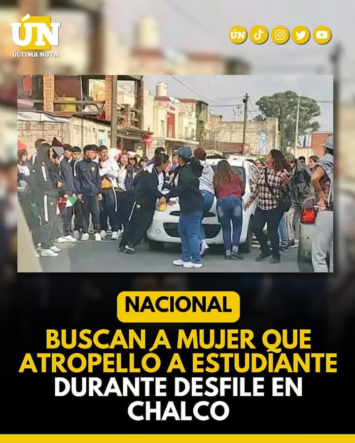 Buscan a mujer que atr0pelló a estudiante durante desfile en Chalco