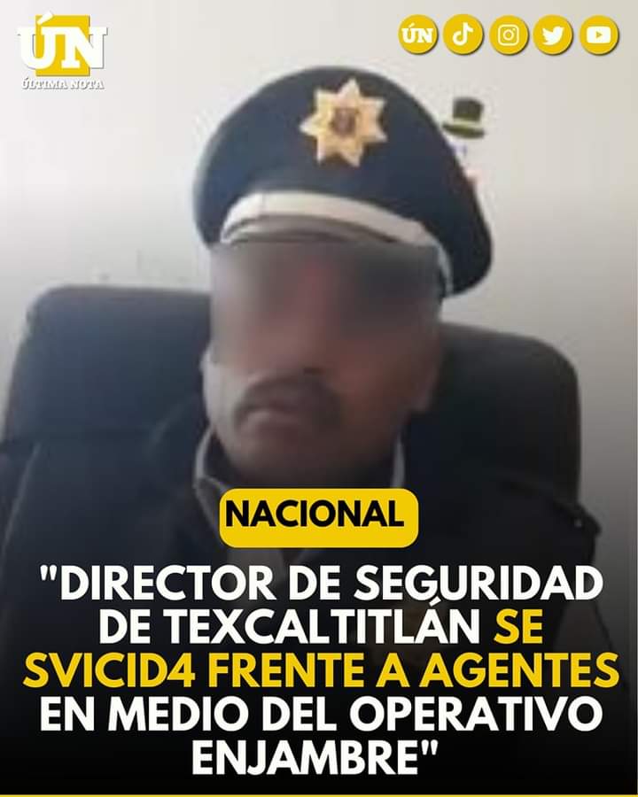 “Director de Seguridad de Texcaltitlán se sü-icid4 frente a agentes en medio del Operativo Enjambre”