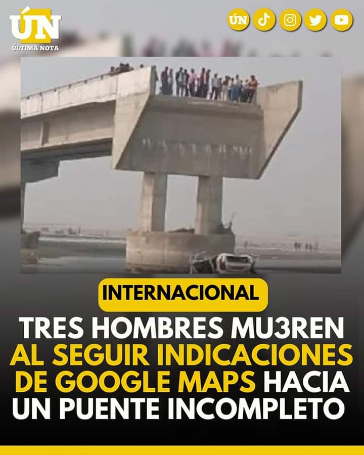 Tres hombres mu3ren al seguir indicaciones de Google Maps hacia un puente incompleto