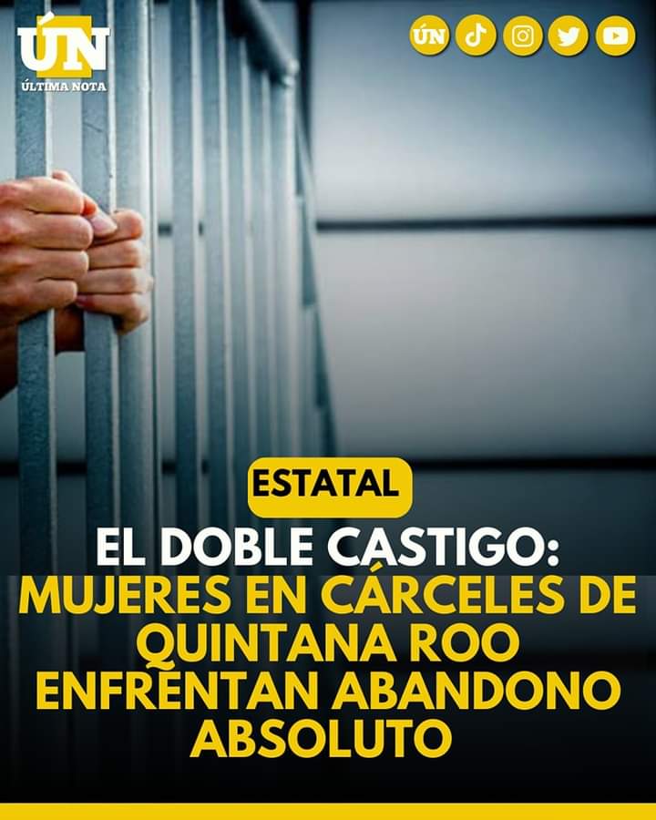 El doble castigo: mujeres en cárceles de Quintana Roo enfrentan abandono absoluto