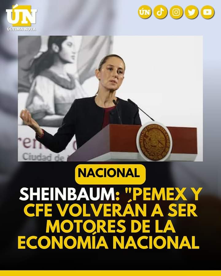 Sheinbaum: “Pemex y CFE volverán a ser motores de la economía nacional