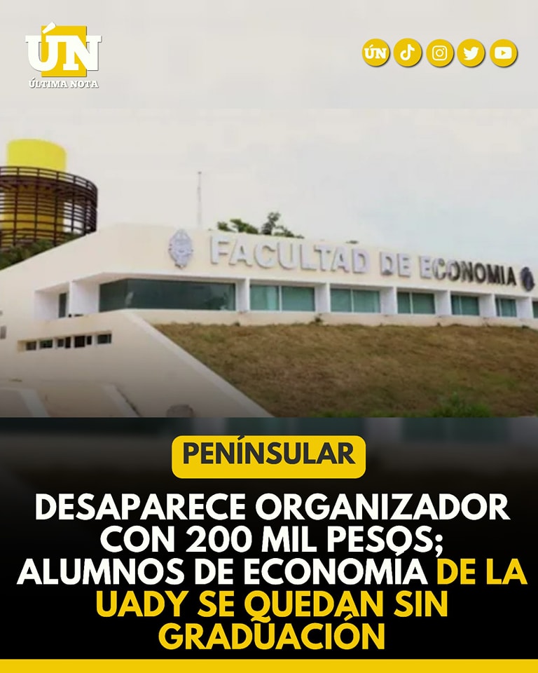 Desaparece organizador con 200 mil pesos; alumnos de Economía de la UADY se quedan sin graduación #Peninsular