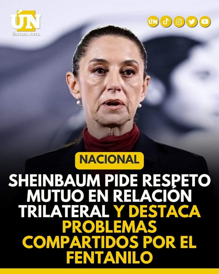 Sheinbaum pide respeto mutuo en relación trilateral y destaca problemas compartidos por el f3nt4nilo