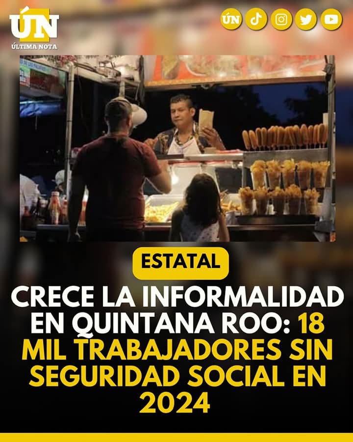 Crece la Informalidad en Quintana Roo: 18 Mil Trabajadores Sin Seguridad Social en 2024