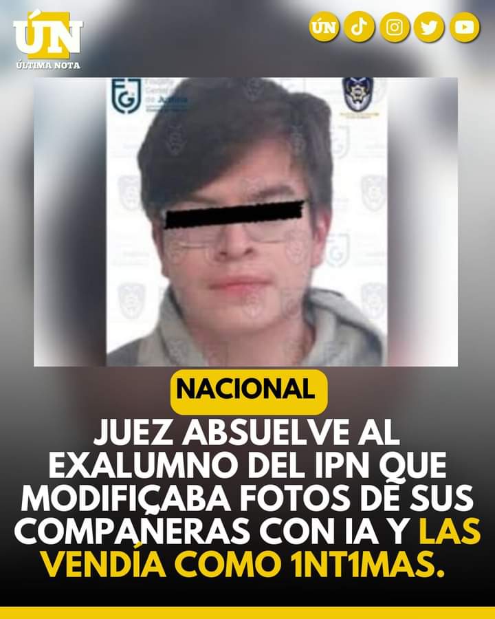 “Absuelven al exalumno del IPN acusado de editar fotos ínt1m4s; seguirá en prisión por otros cargos”