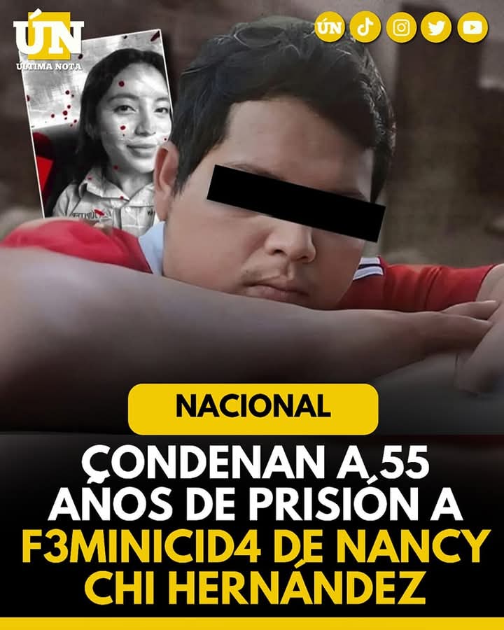 Condenan a 55 años de prisión a f3min1cid4 de Nancy Chi Hernández