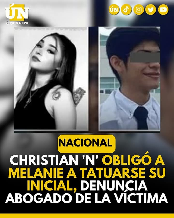 Christian ‘N’ obligó a Melanie a tatuarse su inicial, denuncia abogado de la víctima