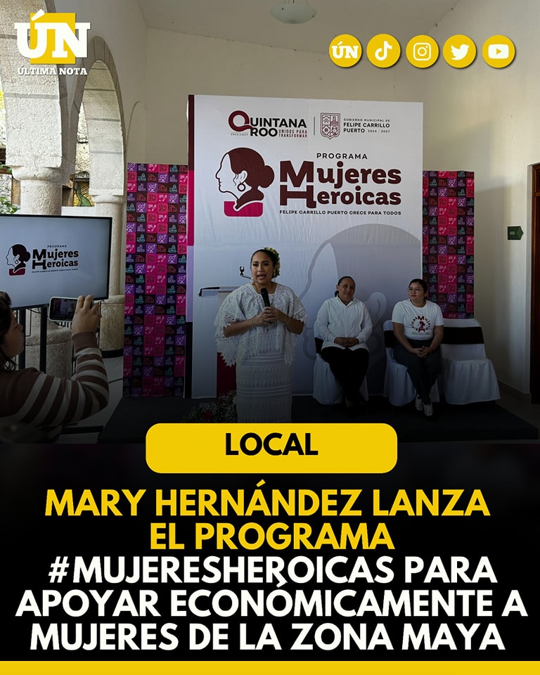 Mary Hernández lanza el programa #MujeresHeroicas para apoyar económicamente a mujeres de la zona maya