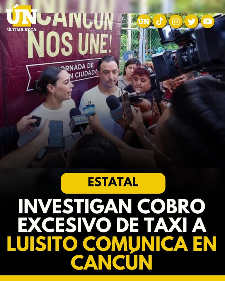Investigan cobro excesivo de taxi a Luisito Comunica en Cancún