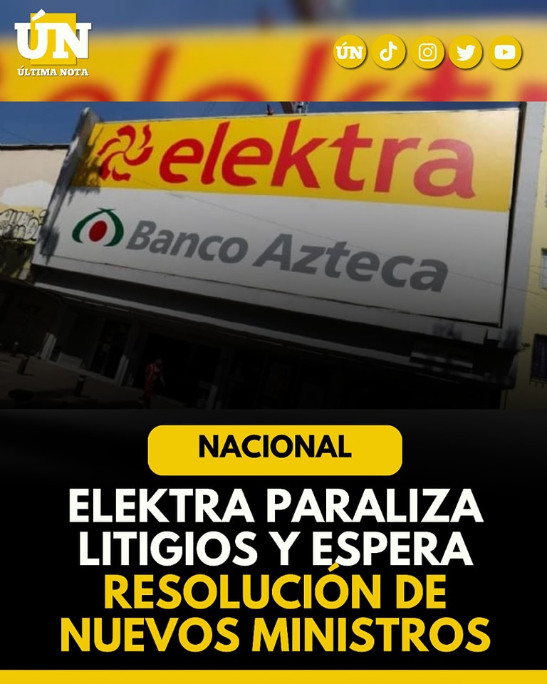 Elektra Paraliza Litigios y Espera Resolución de Nuevos Ministros