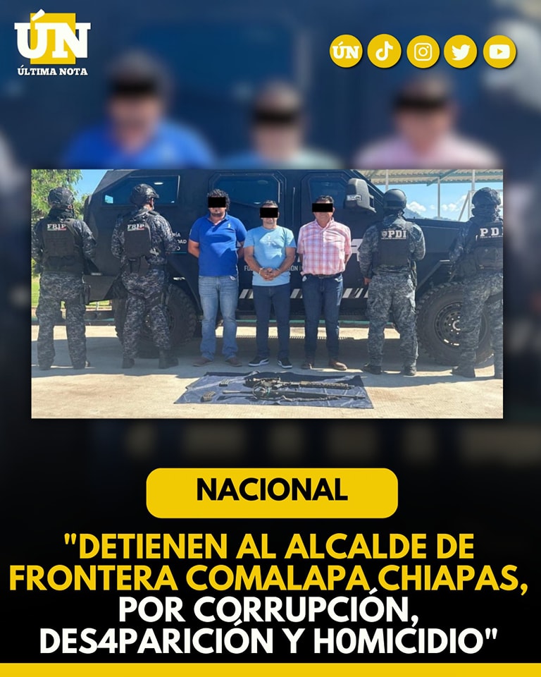 Detienen al Alcalde de Frontera Comalapa por corrupción, desaparición y h0micidio