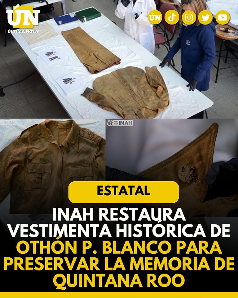 INAH restaura vestimenta histórica de Othón P. Blanco para preservar la memoria de Quintana Roo