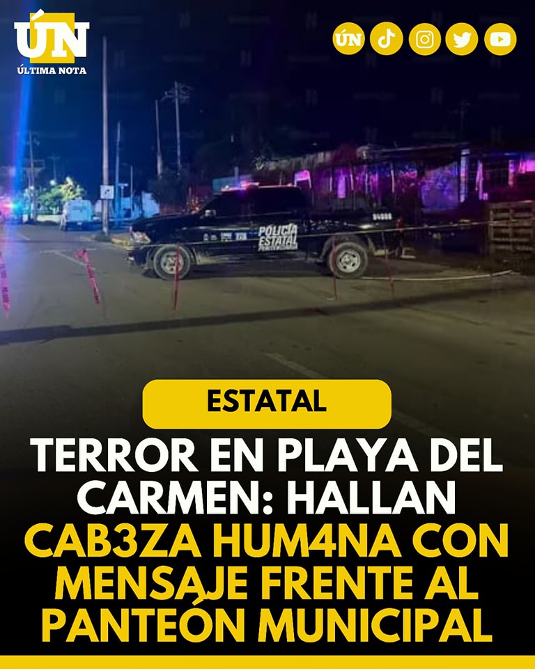 Terror en Playa del Carmen: hallan cabeza humana con mensaje frente al panteón municipal