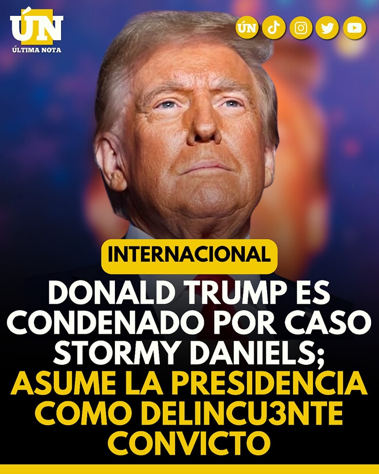 Donald Trump es condenado por caso Stormy Daniels; asume la presidencia como delincuente convicto