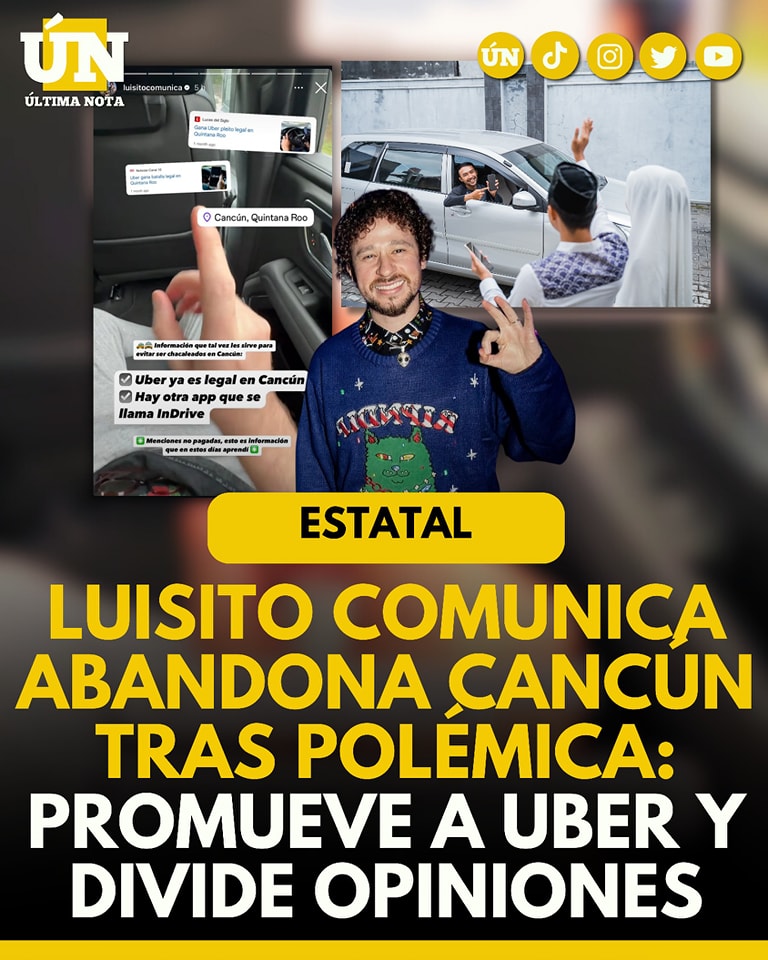 Luisito Comunica abandona Cancún tras polémica: promueve a Uber y divide opiniones