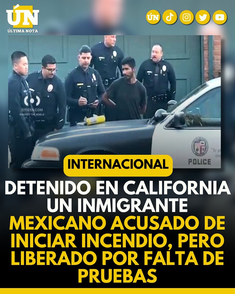Detenido en California un inmigrante mexicano acusado de iniciar incendio, pero liberado por falta de pruebas