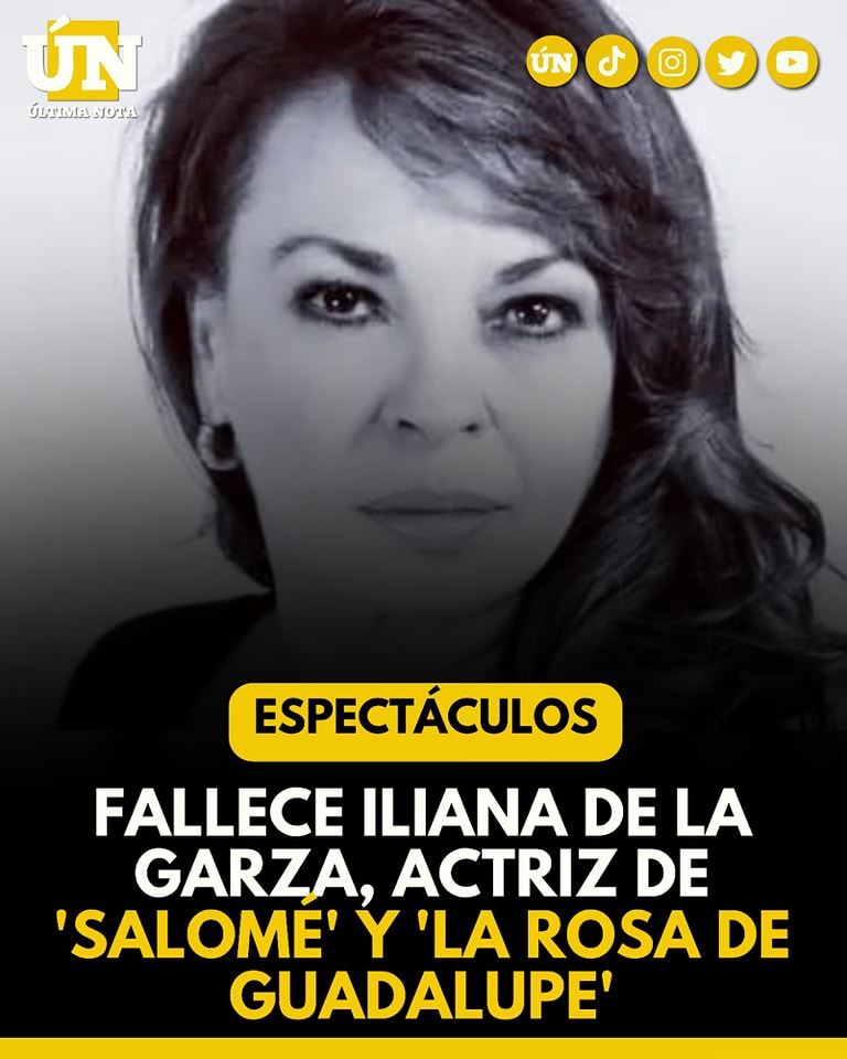 Fallece Iliana de la Garza, Actriz de ‘Salomé’ y ‘La Rosa de Guadalupe’