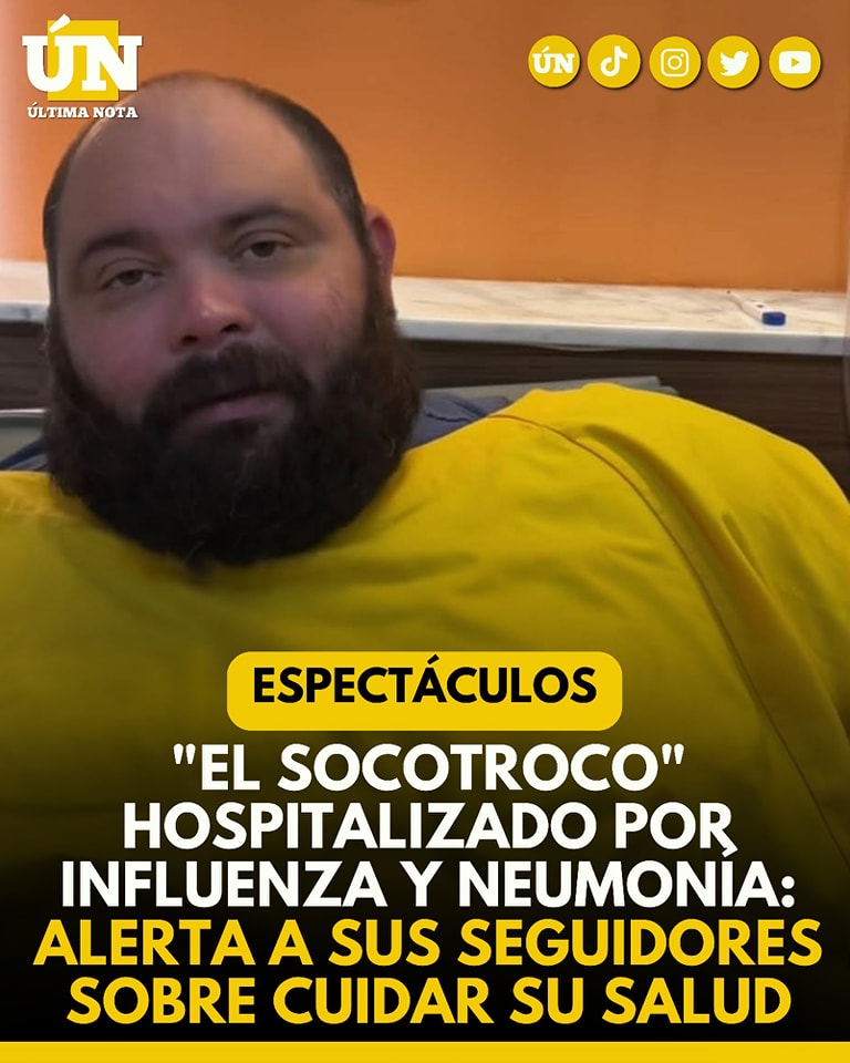 “El Socotroco” hospitalizado por influenza y neumonía: alerta a sus seguidores sobre cuidar su salud