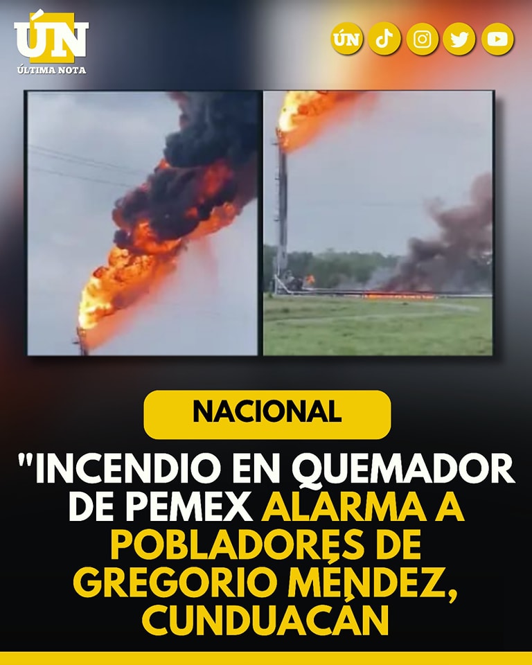 Incendio en quemador de Pemex alarma a pobladores de Gregorio Méndez, Cunduacán