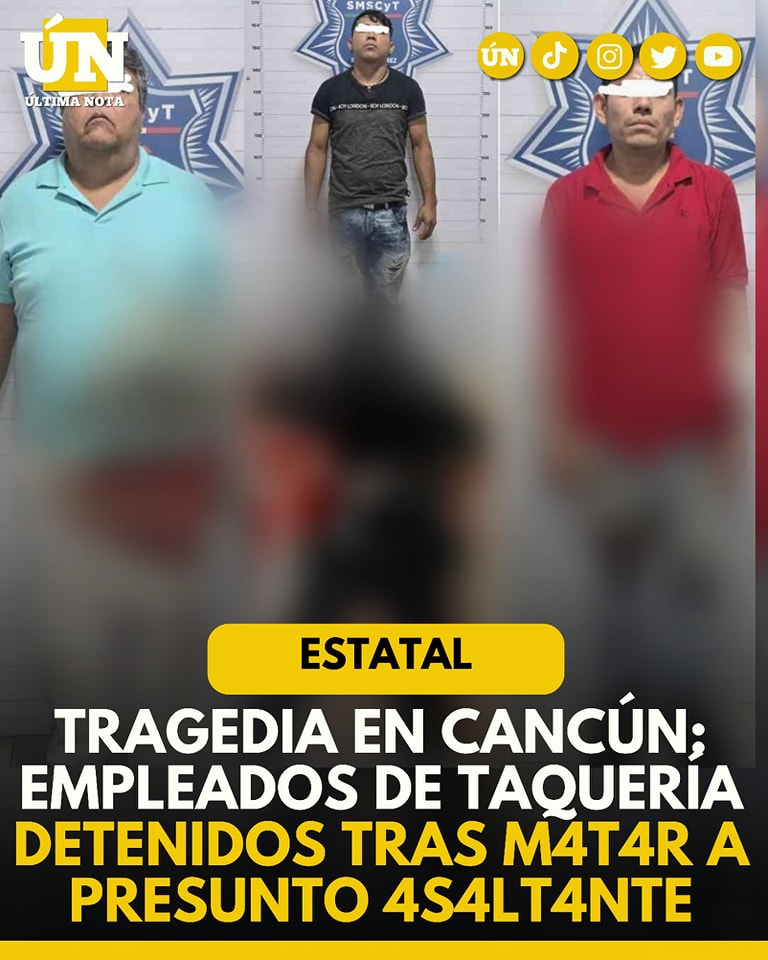 Tragedia en Cancún: empleados de taquería detenidos tras matar a presunto asaltante