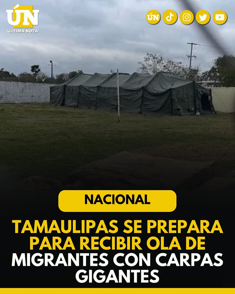 Tamaulipas se prepara para recibir ola de migrantes con carpas gigantes