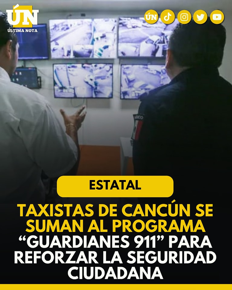 Taxistas de Cancún se suman al programa “Guardianes 911” para reforzar la seguridad ciudadana