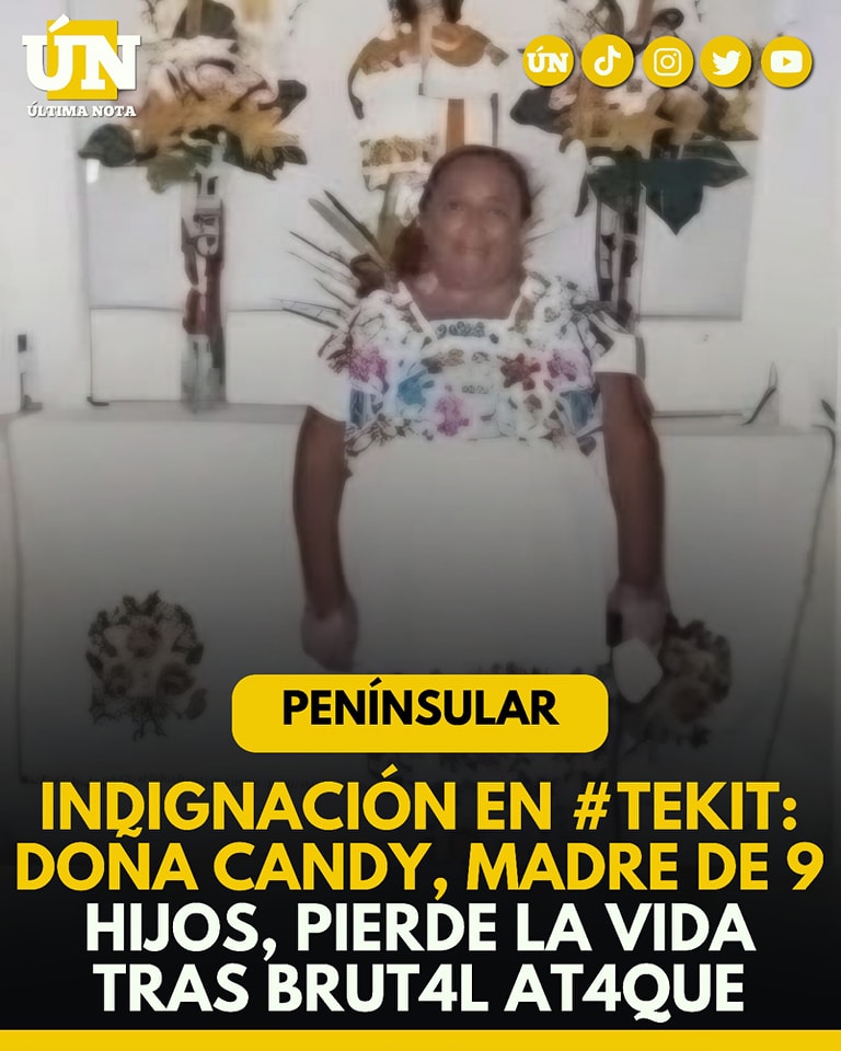 Indignación en Tekit: doña Candy, madre de 9 hijos, pierde la vida tras brutal ataque