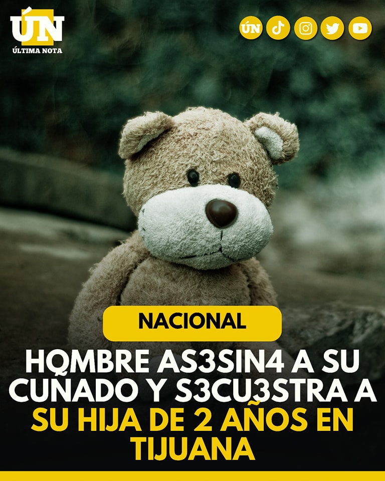 Hombre asesina a su cuñado y secuestra a su hija de 2 años en Tijuana